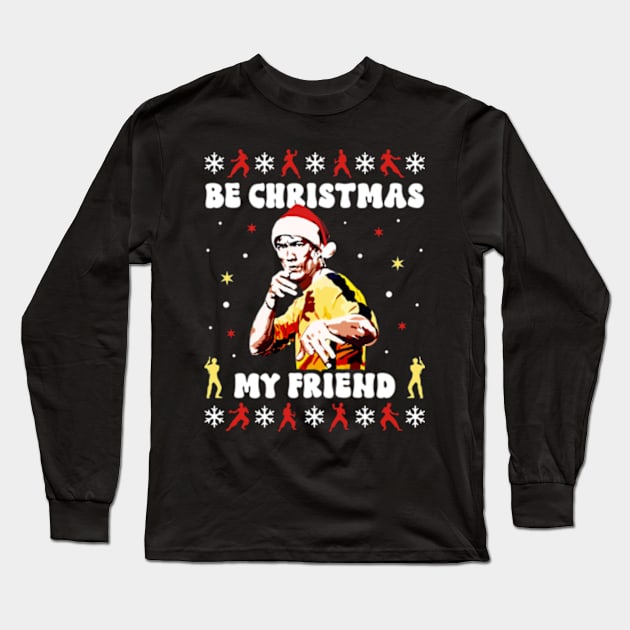 Be Christmas My Friend Long Sleeve T-Shirt by Three Meat Curry